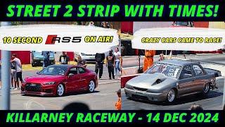 STREET 2 STRIP (Last One For 2024) ! Times included  | Killarney Raceway 