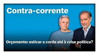 Orçamento: esticar a corda até à crise política? | Contra-Corrente em direto