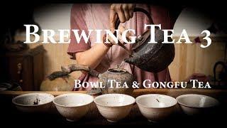 Brewing Tea 3: Gongfu & Bowl Tea
