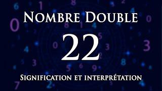  INTERPRÉTATION DU NOMBRE 22 : numérologie et message angélique