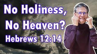 No Holiness, No Heaven?: Is That True? - Hebrews 12:14 (Dave Earley) - Bob Wilkin