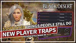 5 Outdated Beginner Traps People Still Make in 2025 | Black Desert