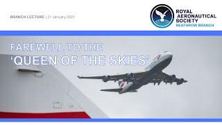 2021/01 WEBINAR: Farewell to the 'Queen of the Skies'