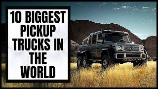 10 Biggest Pickup Trucks in the World