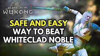 How to beat Whiteclad Noble safe and easy in Black Myth Wukong