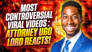 Most Controversial Videos to Learn From in 2024: Attorney Ugo Lord Reacts!