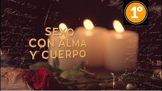 "SEXO CON ALMA Y CUERPO" (1/13)  ¿Qué visión tiene la Iglesia?