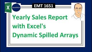 Dynamic Yearly Sales Report with Excel’s Dynamic Spilled Array Formulas. Excel Magic Trick 1651