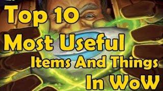 Top 10 Most Useful Items And Things In WoW