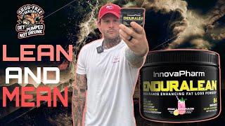 WOAH BABY!  InnovaPharm EnduraLean Fat Burner Review