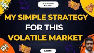 My Simple Strategy to Trade This Volatile Market #trading #trendfollowingwithmanoj #stockportfolio