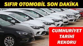 SIFIR OTOMOBİL SON DAKİKA| CUMHURİYET TARİHİ REKORU|