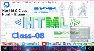 Html id & class , Html iframe | Basic Html & CSS Course by MS | Class-08 | by MS Rehman