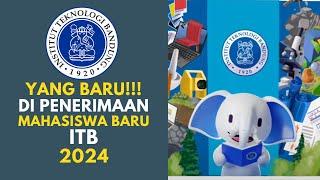 YANG BARU!!! DI PENERIMAAN MAHASISWA BARU ITB 2024