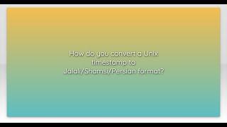 How do you convert a Unix timestamp to Jalali/Shamsi/Persian format?
