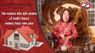 Tôn nhang bốc bát hương lễ nhập trạch phong thủy tâm linh | Chuyên gia phong thủy Nguyễn Song Hà