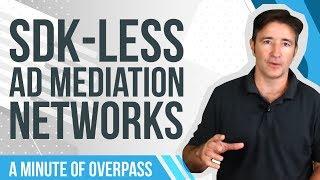 SDK-Less Ad Mediation Networks - A Minute of Overpass