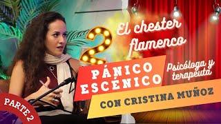 "EL CHESTER FLAMENCO": PÁNICO ESCÉNICO con Cristina Muñoz PART.2