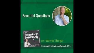 Beautiful Questions with Warren Berger - The Remarkable Leadership Podcast