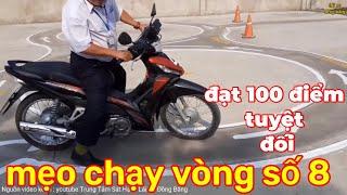 hướng dẫn chạy vòng số 8 / mẹo thi bằng lái xe 2 bánh đạt 100 điểm