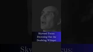 Skyward Focus Drowning Out the Doubting Whisper