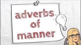 adverbs of manner (Adverbien der Art und Weise)