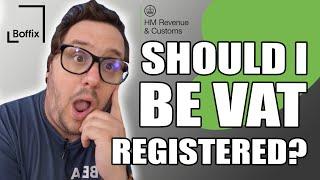 SHOULD I BE VAT REGISTERED?