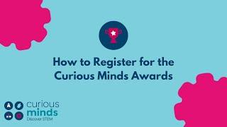How to Register for the Curious Minds Awards