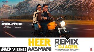 Heer Aasmani (Remix) by DJ Aqeel | Hrithik Roshan, Deepika, Anil K, Vishal-Sheykhar, Bpraak, Kumaar