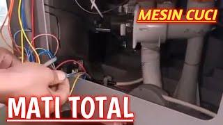 Cara Servis Mesin cuci Pengering Mati Total.Mencari Kerusakan Kelistrikan Mesin cuci Mati Total.