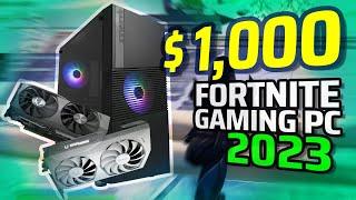 BEST $1000 Fortnite Gaming PC in 2023 - 240 FPS !!