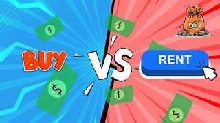 Rent VS Buy A Home - Which will Make Money Fast!!!