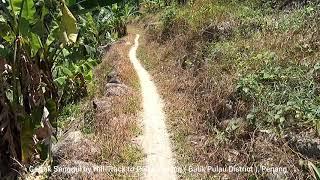 Hiking trail : Gertak Sanggul to Pulau Betong, Penang.