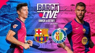  BARÇA LIVE | FC BARCELONA VS GETAFE | LA LIGA 24/25 