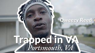 Trapped In VA Ep. 2 - Qweezy Reed  (SouthSide Portsmouth,VA) @OnaHighNoteTv