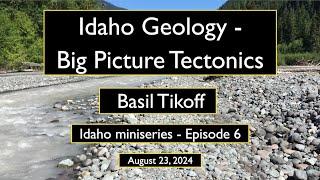 Idaho - Big Picture Tectonics w/ Basil Tikoff