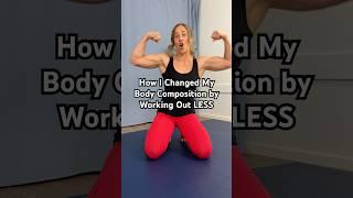 How I Changed My Body Composition by Working Out LESS #strengthtrainingforwomen #bodyrecomp