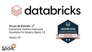 Databricks Certified Associate Developer for Apache Spark 3.0 - sesión 02 - Español