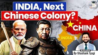 Is India Becoming The Next Chinese Colony? | Geopolitics Simplified | UPSC CSE