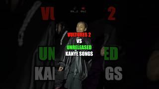 VULTURES 2 VS UNRELEASED KANYE SONGS