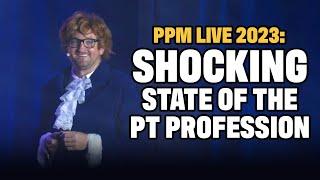 Get Excited For PPM LIVE 2024 - The Shocking State Of The Physical Therapy Profession