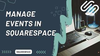 How to Manage Events in Squarespace