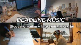 DEADLINE MUSIC | STUDY MOTIVATION | NHẠC DÍ DEADLINE | NHẠC REMIX KHÔNG LỜI X2 ĐỘNG LỰC HỌC |