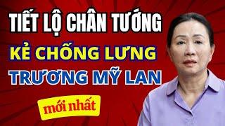 TIẾT LỘ chân tướng kẻ chống lương cho Trương Mỹ Lan, Vạn Thịnh Phát: Vụ án lớn nhất lịch sử VN