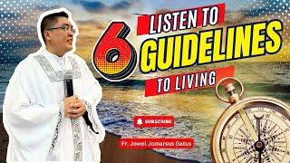 *6 GUIDELINES TO LIVING* INSPIRING HOMILY II FR. JOWEL JOMARSUS GATUS