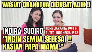 INDIRA SUDIRO PERJUANGKAN WASIAT ORANGTUA !! SEDIH.. SUDAH TAK DIANGGAP SAUDARA !!