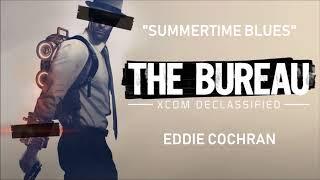 The Bureau: XCOM Declassified: Summertime Blues - Eddie Cochran