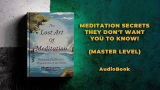 The Lost Art of Meditation: Mastering the Hidden Frequencies of the Mind | Full Audiobook