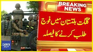 Decision To Call For Army In Gilgit Baltistan | Breaking News | Dawn News