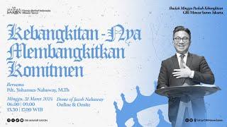 KEBANGKITAN-NYA MEMBANGKITKAN KOMITMEN | Pdt. Yohannes Nahuway, M.Th. | IM GBI Mawar Saron ke-4